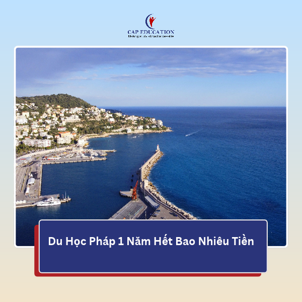 Du Học Pháp 1 Năm Hết Bao Nhiêu Tiền và Chi Phí Theo Tháng?